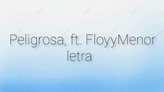 PELIGROSA FT FLOYYMENOR LETRA [upl. by Christalle]