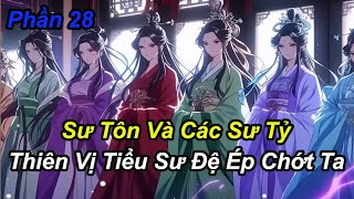 Phần 28  Sư tôn và các sư tỷ thiên vị tiểu sư đệ ép chớt ta [upl. by Aerdnuahs393]