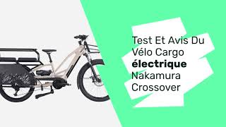 Test et Avis du vélo cargo électrique Nakumara Crossover Longtail [upl. by Asyla334]