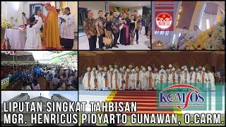 Liputan Singkat Tahbisan Mgr Henricus Pidyarto Gunawan OCarm [upl. by Tartan706]