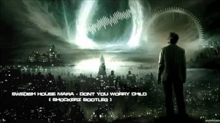 Swedish House Mafia  Dont You Worry Child Shockerz Bootleg Mastered Rip HQ Original [upl. by Anitsyrhc]