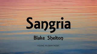 Sangria  Blake Shelton Lyrics [upl. by Kubetz]