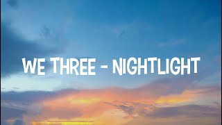 We Three  Nightlight Lyrics [upl. by Lalaj]