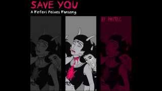 Save You  A Feferi Peixes Fansong  PhemieC [upl. by Narmak]