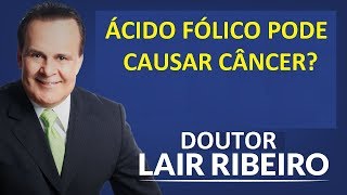 Qual devemos SUPLEMENTAR O Ácido Fólico ou MetilFolato  O Ácido fólico pode causar CâncerDr Lair [upl. by Annawd]