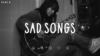 Sad Songs ♫ Sad songs playlist for broken hearts  Depressing Songs 2024 That Make You Cry [upl. by Ulland]