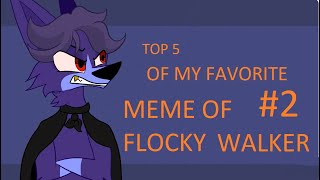 TOP 5 OF MY FAVORITE MEME FLOCKY WALKERPART 2 [upl. by Weingarten]