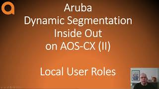 Aruba Dynamic Segmentation on AOSCX local user roles [upl. by Lsil742]