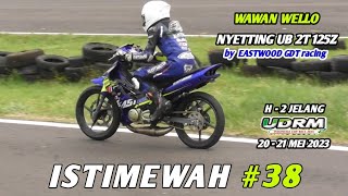 WAWAN WELLO Nyetting UB 125 Z by EAST WOOD GDT Racing❗️H2 Jelang UDRM 20  21 Mei 2023 [upl. by Ahcurb]