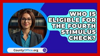 Who Is Eligible for the Fourth Stimulus Check  CountyOfficeorg [upl. by Flossi766]