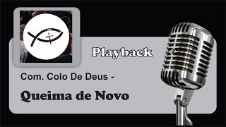 PLAYBACK   QUEIMA DE NOVO  Colo de Deus [upl. by Ecinad]