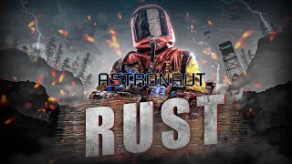 🔴Rust🔴🔥 ASTRONAUT RUST🔥 [upl. by Eohce]