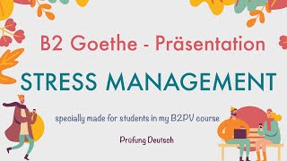 STRESS MANAGEMENT  UMGANG MIT STRESS  B2 Präsentation Teil 1 Sprechen  Goethe Zertifikat Erholung [upl. by Ahsiatal]