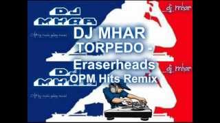 TORPEDO EraserHeads OPM Hits Remix DJ MHAR [upl. by Idonna]