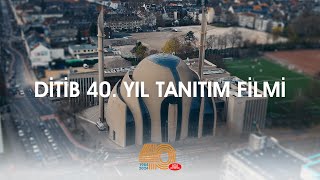 DİTİB 40 Yıl Tanıtım Filmi [upl. by Eenolem174]