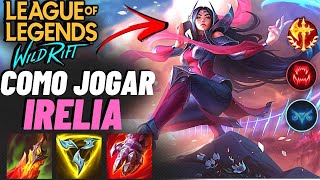 COMO JOGAR DE IRELIA NO WILD RIFT GUIA DEFINITIVO BUILD COMBOS HABILIDADES E DICAS [upl. by Gelya385]