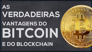 Qual a VERDADEIRA vantagem do BITCOIN e do BLOCKCHAIN [upl. by Ennahteb]