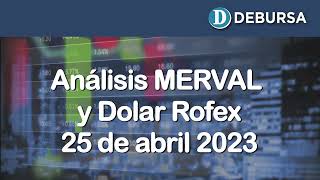 Analisis Merval y Dolar Rofex  25 de abril 2023 [upl. by Imelda187]