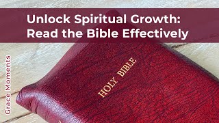 How to Read the Bible Effectively for Spiritual Growth [upl. by Darice]