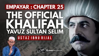 USTAZ IBNU RIJAL  EMPAYAR  CHAPTER 25  THE OFFICIAL KHALIFAH [upl. by Ellatsyrc]