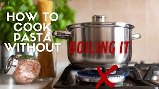 How to Cook Pasta Without Boiling It  Italian Cooking [upl. by Strong]