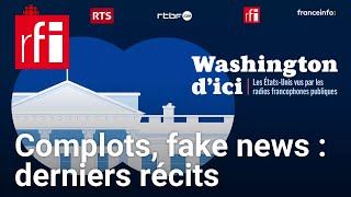 Washington dici 9  Fake news complots  les derniers récits de campagne • RFI [upl. by Edie]