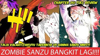 TOKYO REVENGERS CHAPTER 261 FULL REVIEW  SANZU BANGKIT TAKEMICHI CHIFUYU VS MIKEY HANMA SANZU [upl. by Adyahs832]