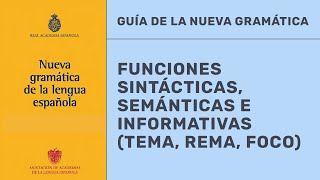 DIFERENCIAS ENTRE TEMA Y REMA SEGÚN LA NUEVA GRAMÁTICA Las funciones semánticas NGLE 2 [upl. by Adnilra]