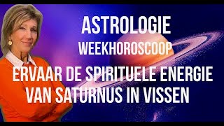 ASTROLOGIE WEEKHOROSCOOP ERVAAR DE SPIRITUELE ENERGIE VAN SATURNUS IN VISSEN DOOR IRMA VAN DER WIJK [upl. by Ayoras739]