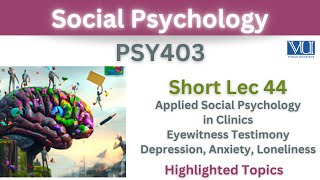 PSY403 Short Lecture 44Applied Social Psychology in ClinicsDepressionAnxietyLonelinessPsy403 [upl. by Unam929]