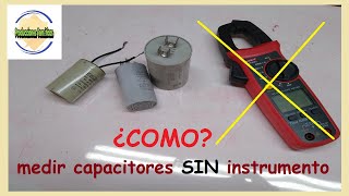 🤔COMO medir un CapacitorCondensador SIN instrumento capacimetro Super facil [upl. by Ase]