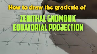 How to draw the graticule of Zenithal Gnomonic Equatorial ProjectionSGRinformation [upl. by Oinesra47]