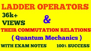 LADDER OPERATORS  COMMUTATION RELATIONS OF LADDER OPERATORS  QUANTUM MECHANICS  WITH EXAM NOTES [upl. by Lunseth610]