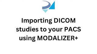 Importing DICOM studies to your PACS using MODALIZER [upl. by Tonl416]