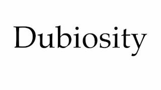 How to Pronounce Dubiosity [upl. by Ytte]