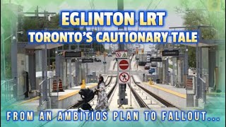 Eglinton Crosstown LRT  From an Ambitious TTC Plan in Toronto to a Cautionary Transit Tale [upl. by Kcirdneh]