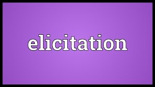 Elicitation Meaning [upl. by Ballman]