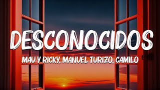 Desconocidos LetraLyrics  Mau y Ricky Manuel Turizo Camilo Myke TowersMix Letra by Rebecaca [upl. by Etheline737]