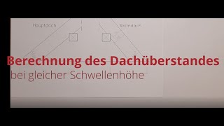 Berechnung des Dachüberstandes bei gleicher Schwellenhöhe [upl. by Orravan696]