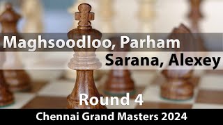 Maghsoodloo Parham  Sarana Alexey Chennai Grand Masters 2024 Round 4 ½½ [upl. by Odella]