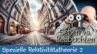 Sehen versus Beobachten  Spezielle Relativitätstheorie 2 [upl. by Adkins957]