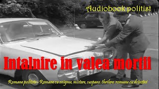 Intalnire in valea mortii  1974  Carte politistacartiaudioaudiobook cartiaudioromana carte [upl. by Olatha924]