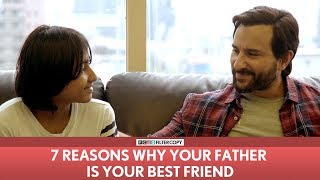 FilterCopy  7 Reasons Why Your Dad Is Your Best Friend  Ft Saif Ali Khan [upl. by Pearline715]