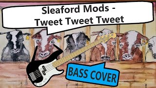 Sleaford Mods  Tweet Tweet Tweet  Bass Cover [upl. by Aikemet]