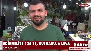 Edirneliye 125 TL Bulgar’a 6 leva [upl. by Aisaim]