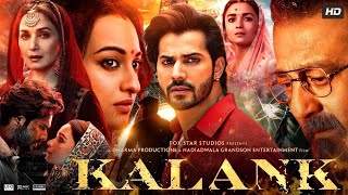 Kalank Full Movie  Varun Dhawan  Alia Bhatt  Sanjay Dutt  Madhuri  Aditya Roy  Sonakshi Sinha [upl. by Eiramaliehs553]