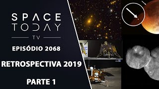 RETROSPECTIVA 2019 PARTE 1  SPACE TODAY TV EP2068 [upl. by Ahsinned438]