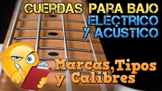 CUERDAS DE BAJO Eléctrico y Acústico Guía Tutorial Tipos Calibres y Marcas más Populares [upl. by Alcina]