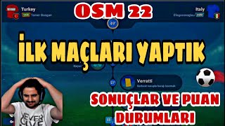 OSM 22  İLK MAÇLARI YAPTIK [upl. by Steinman]