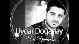 UYGAR DOGANAY SEN YANARSIN 2015 YENİİİİ [upl. by Berrie]